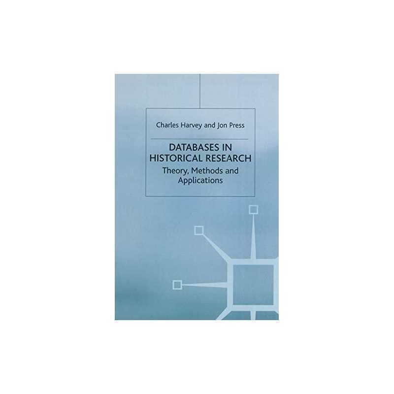 Databases in Historical Research: Theory, Method... by Harvey, Charles Paperback
