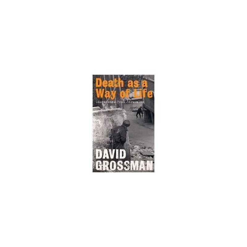 Death as a Way of Life: Dispatches from Jerusalem by Grossman, David Paperback