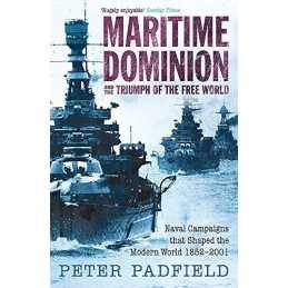 Maritime Dominion and the Triumph of the Free Wo... by Padfield, Peter Paperback