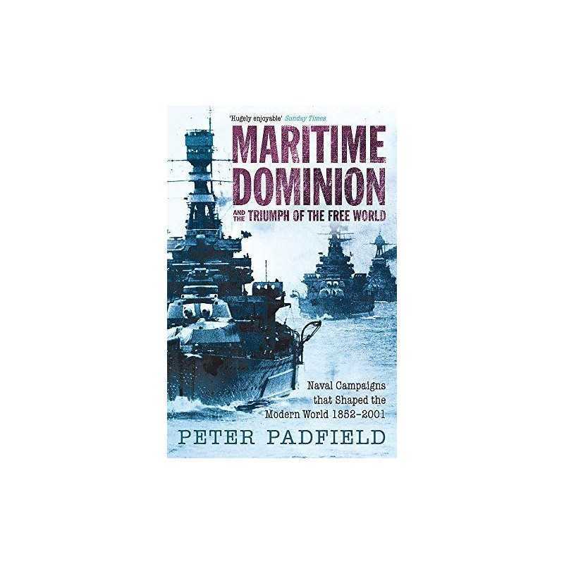 Maritime Dominion and the Triumph of the Free Wo... by Padfield, Peter Paperback