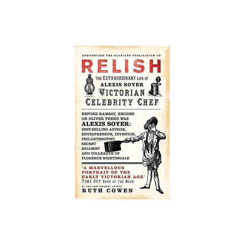Relish: The Extraordinary Life of Alexis Soyer, Vict... by Cowen, Ruth Paperback