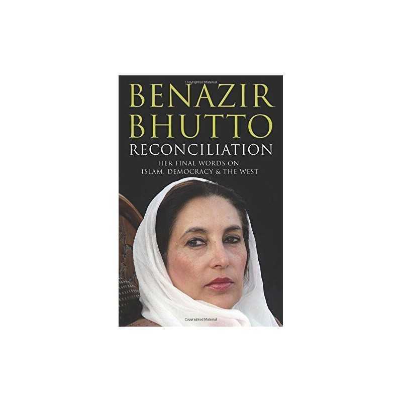 Reconciliation: Islam, Democracy and the West by Bhutto, Benazir Paperback Book