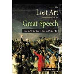 Lost Art of the Great Speech: How to Write One--How to Del... by Dowis Paperback