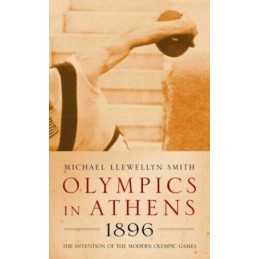 Olympics in Athens 1896: The Invention of th... by Sir Michael Llewelly Hardback