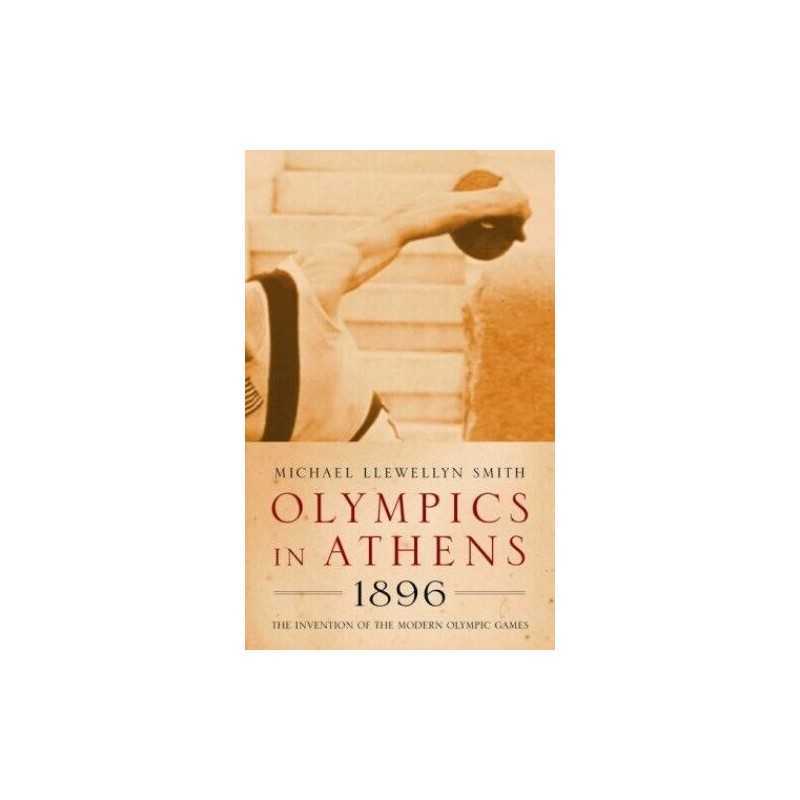 Olympics in Athens 1896: The Invention of th... by Sir Michael Llewelly Hardback