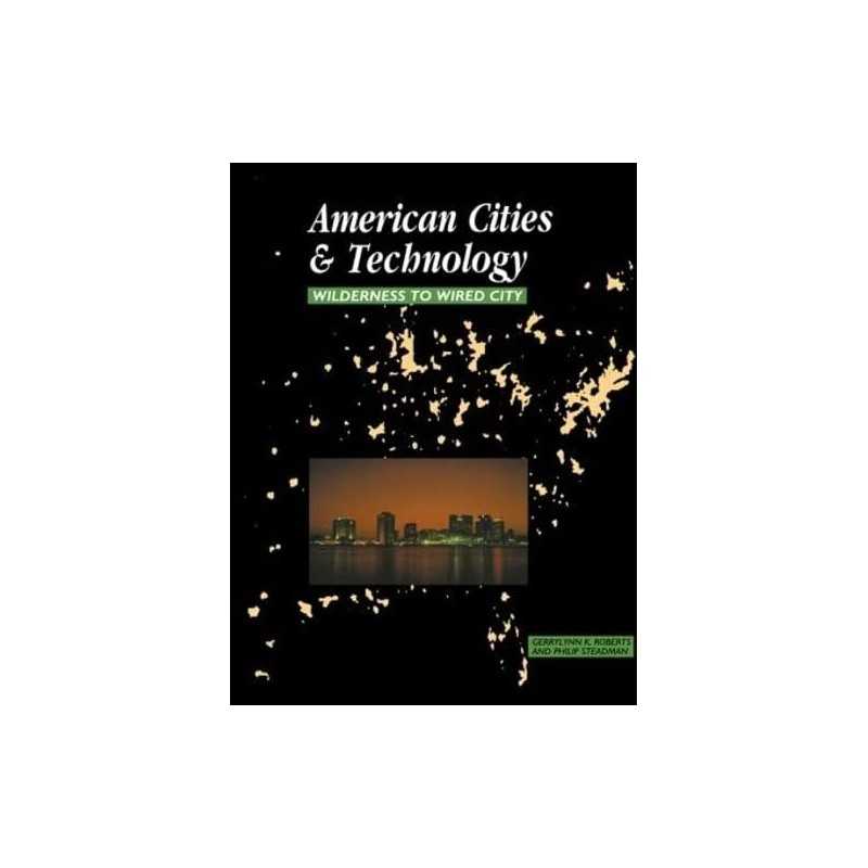 American Cities and Technology: Wilderness to W... by Steadman, Philip Paperback