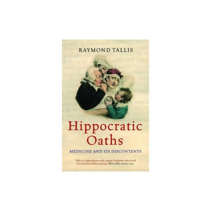 Hippocratic Oaths: Medicine and its Discontents by Tallis, Raymond Hardback The