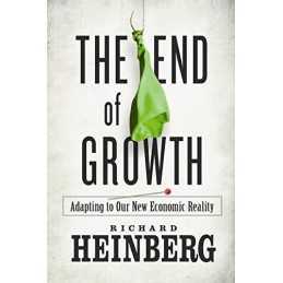 The End of Growth: Adapting to Our New Economic Reality by Heinberg, Richard The