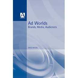 Ad Worlds: Brands, Media, Audiences (Arnold Publication) by Greg Myers Book The