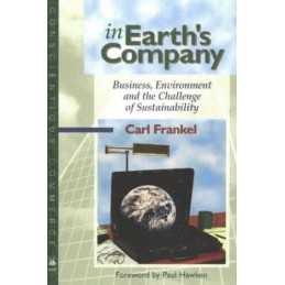 In Earths Company: Business, Environment and the ... by Frankel, Carl Paperback