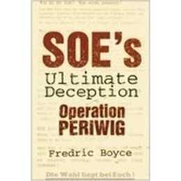 SOEs Ultimate Deception : Operation Periwig by Fredric Boyce Hardback Book