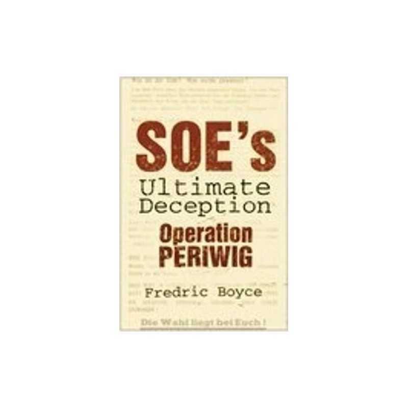 SOEs Ultimate Deception : Operation Periwig by Fredric Boyce Hardback Book