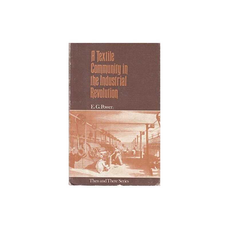A Textile Community in the Industrial Revol... by Power, Edward George Paperback