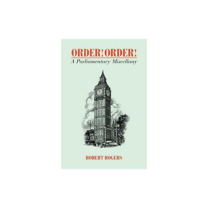 Order! Order! A Parliamentary Miscellany by Robert Rogers Book  Fast