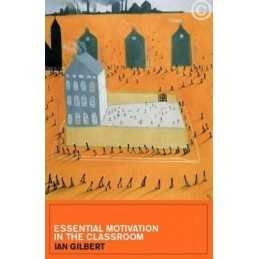 Essential Motivation in the Classroom by Gilbert, Ian Paperback Book