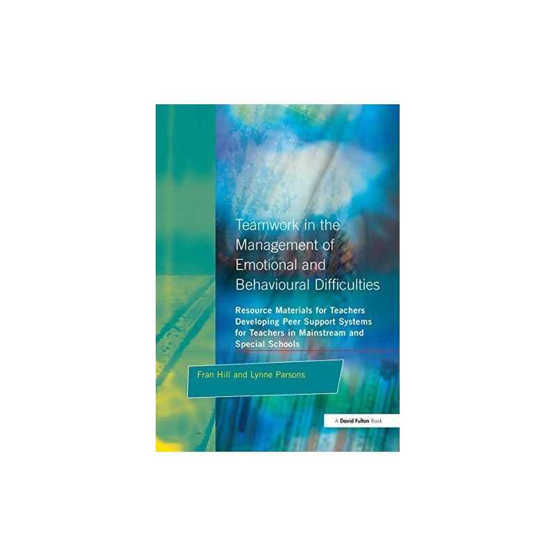 Teamwork in the Management of Emotional and Behaviour... by Hill, Fran Paperback