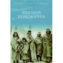 Idle Days in Patagonia (Travellers, Exp..., Hudson, W H