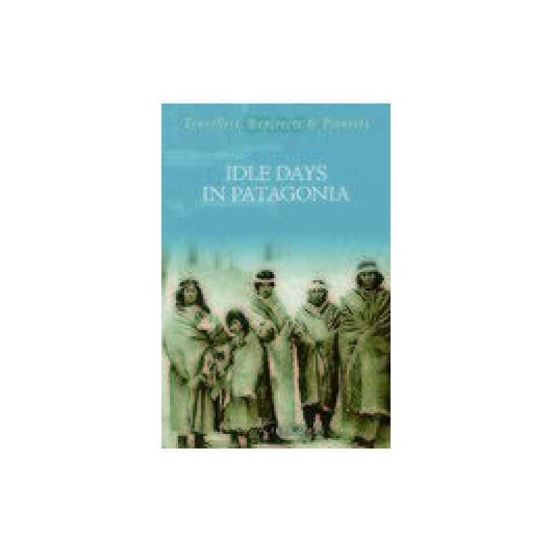 Idle Days in Patagonia (Travellers, Exp..., Hudson, W H