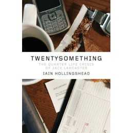 Twentysomething: The Quarter-Life Crisis of Jack Lancas... by Hollingshead, Iain