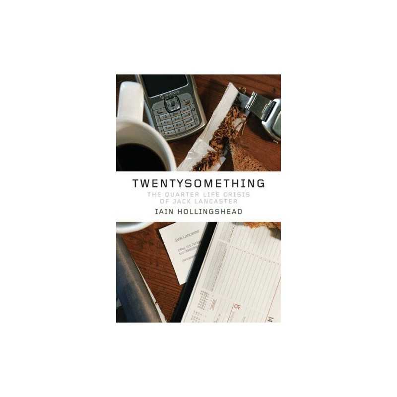 Twentysomething: The Quarter-Life Crisis of Jack Lancas... by Hollingshead, Iain