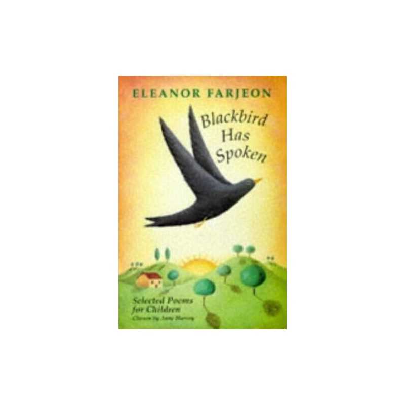 Blackbird Has Spoken: Selected Poems for Children by Farjeon, Eleanor Hardback