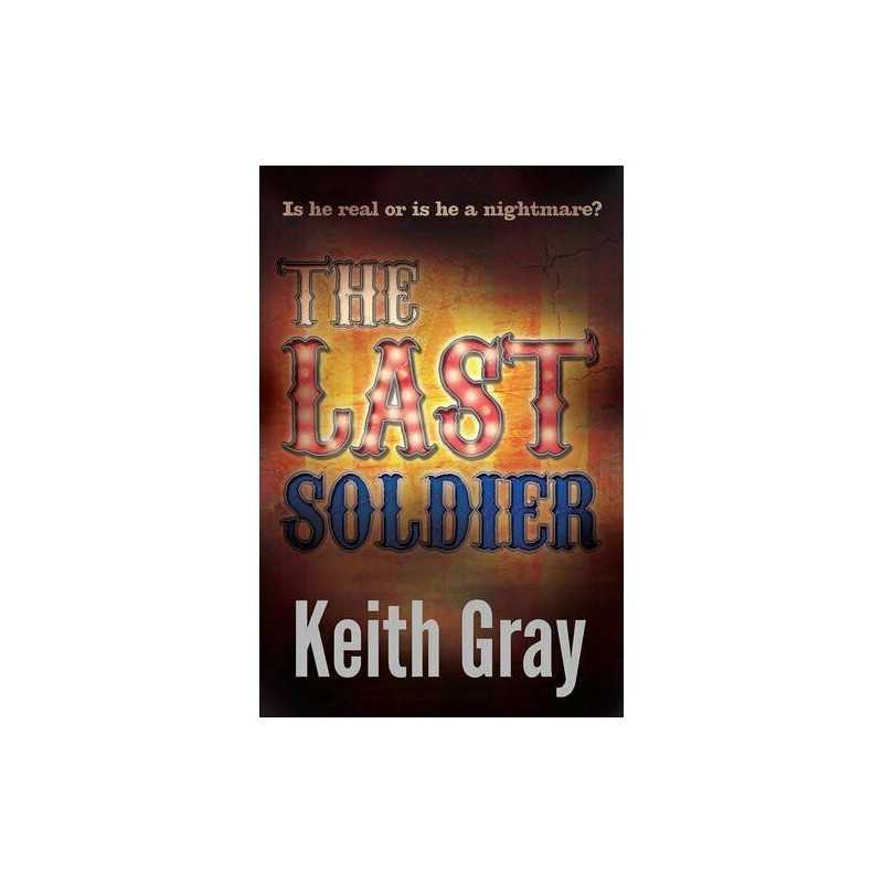 The Last Soldier by Keith Gray Book
