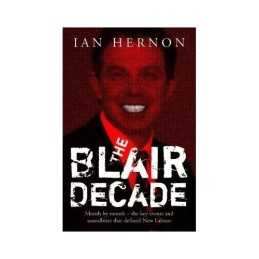 The Blair Decade 1997-2007: Month By Month The Key Ev... by Hernon, Ian Hardback