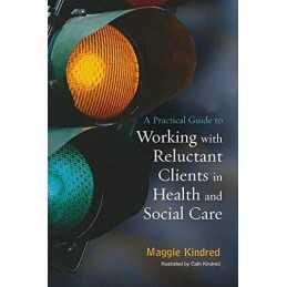 A Practical Guide to Working with Reluctant Clien... by Maggie Kindred Paperback