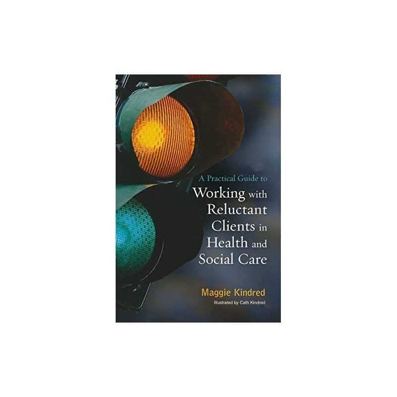 A Practical Guide to Working with Reluctant Clien... by Maggie Kindred Paperback