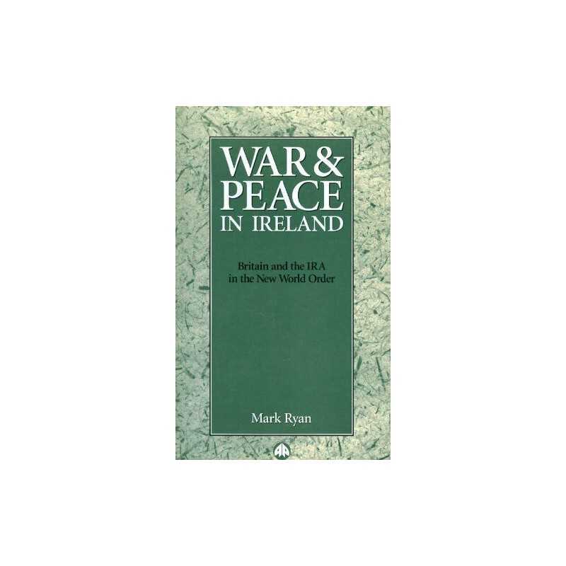 War and Peace in Ireland: Britain and th..., Ryan, Mark
