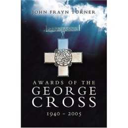 Awards of the George Cross 1940-2005 by John Frayn Turner Hardback Book The