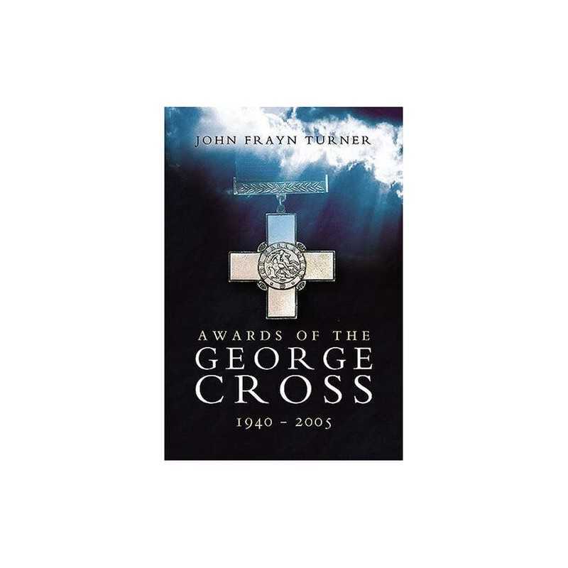 Awards of the George Cross 1940-2005 by John Frayn Turner Hardback Book The