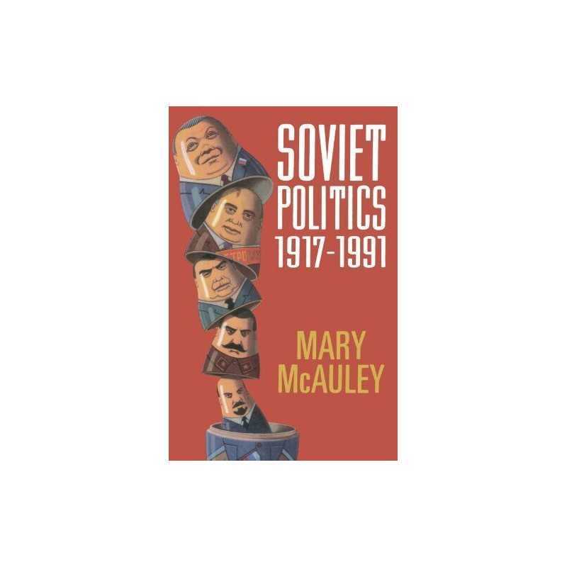 Soviet Politics 1917-1991 by McAuley, Mary Paperback Book