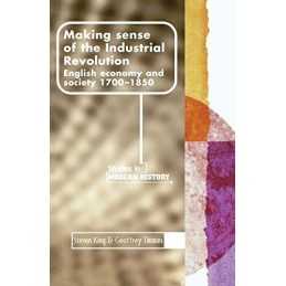 Making Sense of the Industrial Revolution: Engl... by Geoffrey Timmins Paperback