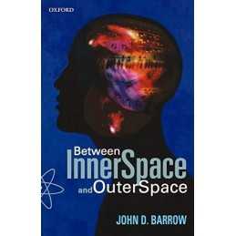 Between Inner Space And Outer Space: Essays on S... by Barrow, John D. Paperback
