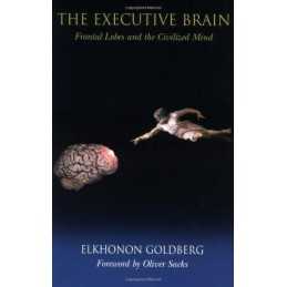 The Executive Brain: Frontal Lobes and the Ci... by Goldberg, Elkhonon Paperback