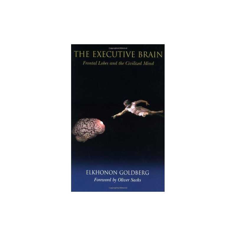 The Executive Brain: Frontal Lobes and the Ci... by Goldberg, Elkhonon Paperback