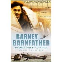 Barney Barnfather: Life on a Spitfi..., Angus Mansfield