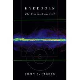 Hydrogen: The Essential Element, Rigden, John S.