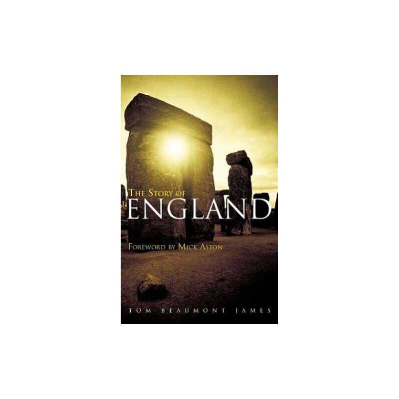 The Story of England: A History and Archeology by Tom Beaumont James Paperback