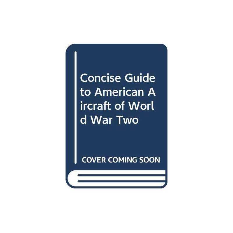 Concise Guide to American Aircraft of World War Two by Mondey, David Paperback