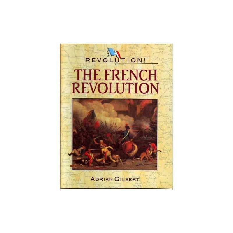 Revolution! The French Revolution (Revolution! S.) by Gilbert, Adrian Hardback