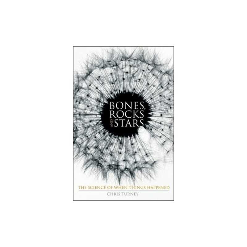 Bones, Rocks and Stars: The Science of W..., Turney, C.