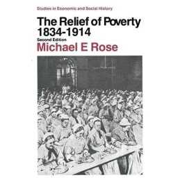 The Relief of Poverty, 1834-1914 (S..., Rose, Michael E