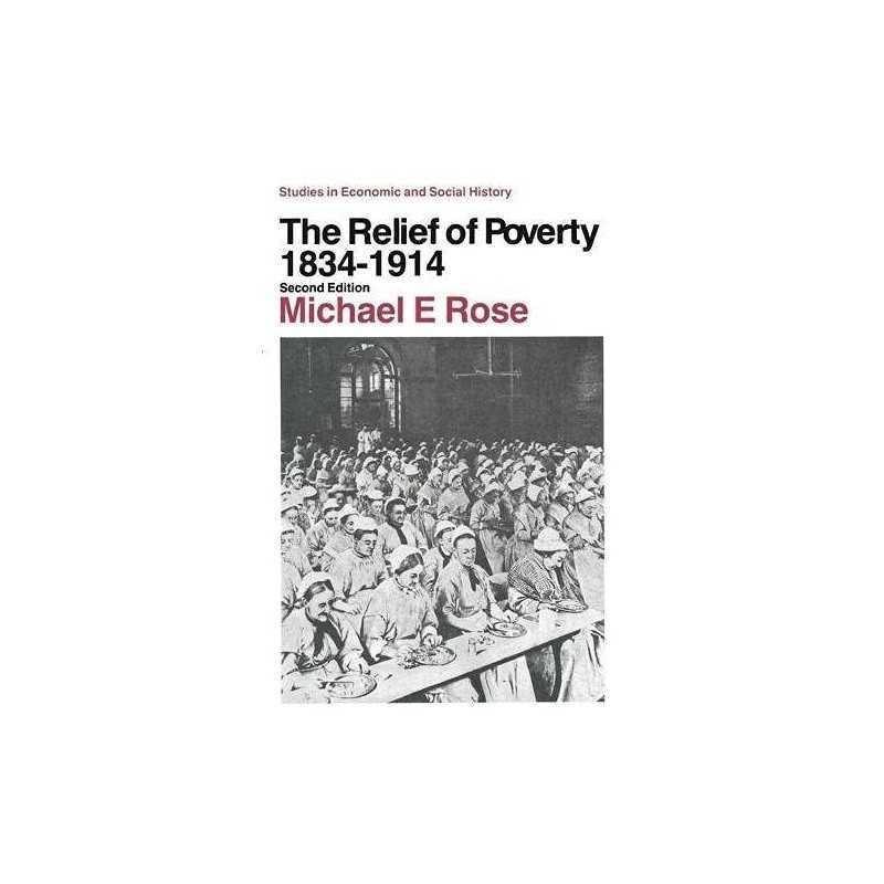 The Relief of Poverty, 1834-1914 (S..., Rose, Michael E