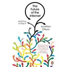 The Future of the Internet: And How to Stop It by Zittrain, Jonathan Paperback