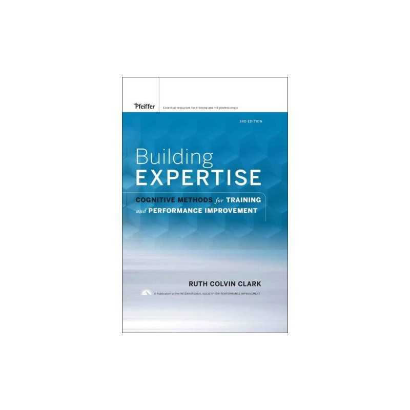 Building Expertise: Cognitive Method..., Clark, Ruth C.