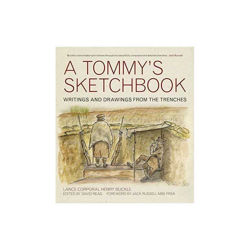 A Tommys Sketchbook: Writings and Drawings from the Trenches by David Read The