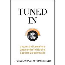 Tuned In: Uncover the Extraordinary Opportun... by Scott, David Meerman Hardback
