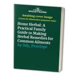 Home Herbal: A Practical Family Guide to Making Her... by Ody, Penelope Hardback